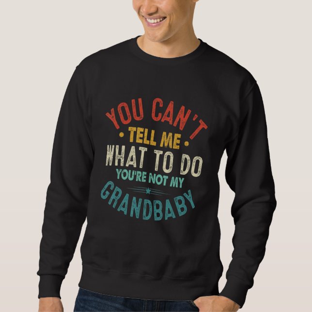 You can't Tell me what to do You're not my Grandba Lång Ärmad Tröja (Framsida)