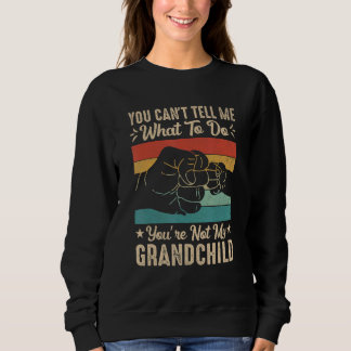 You can't Tell me what to do You're not my Grandch T Shirt