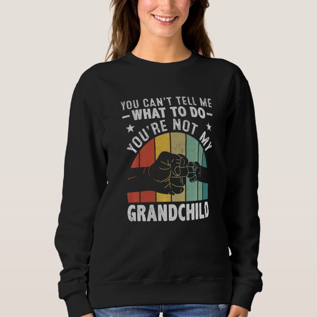 You can't Tell me what to do You're not my Grandch T Shirt (Framsida)