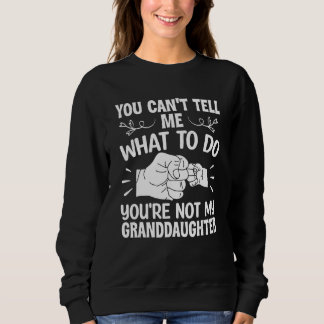 You can't Tell me what to do You're not my Grandda T Shirt