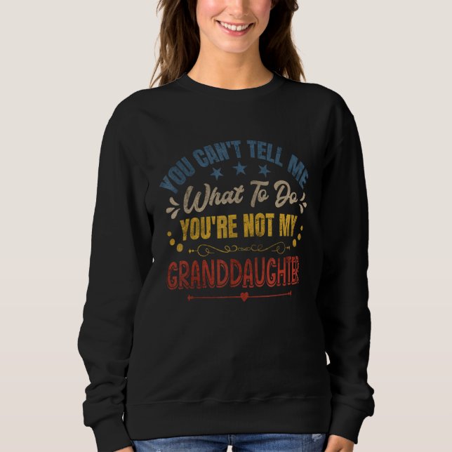 You Can't Tell Me What To Do You're Not My Grandda T Shirt (Framsida)