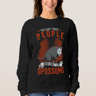 You Can't Trust People Who Don't Like Opossums T Shirt