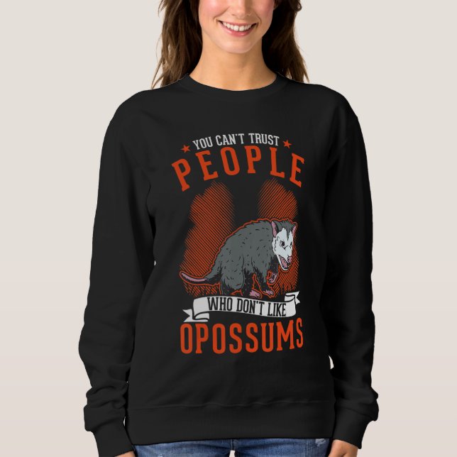 You Can't Trust People Who Don't Like Opossums T Shirt (Framsida)