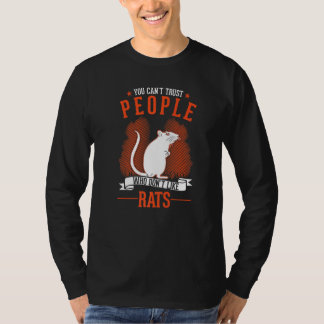 You Can't Trust People Who Don't Like Rats   T Shirt