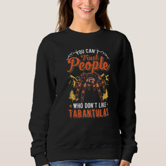 You Can't Trust People Who Don't Like Tarantulas   T Shirt