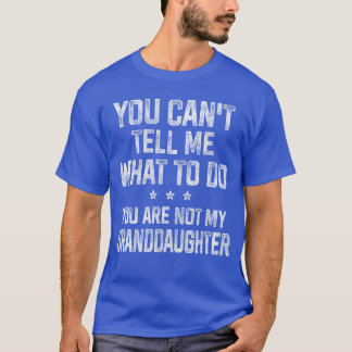 You Cantell Me Whato Do Gifts for Grandpa Grandma  T Shirt