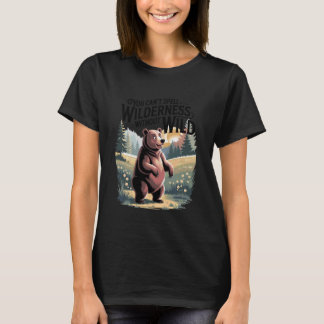 You Canu2019t Spell Wilderness Without Wild Cute B T Shirt