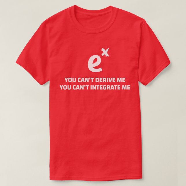 You Canx27t Derive Integrate ME Funny Math Quotes  T Shirt (Design framsida)