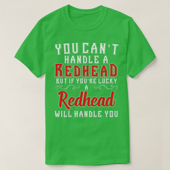 You Canx27t Handle A Redhead But If youx27re Lucky T Shirt (Design framsida)