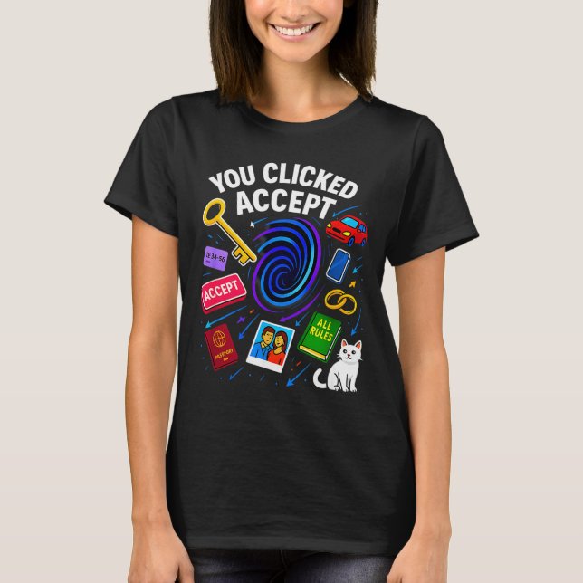 You Clicked Accept Funny Data Privacy Tech Geek Gi T Shirt (Framsida)