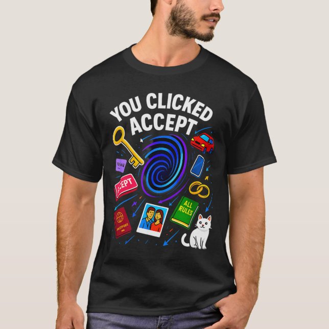 You Clicked Accept Funny Data Privacy Tech Geek Gi T Shirt (Framsida)