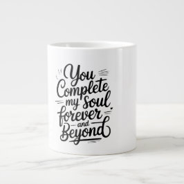 You Complete My Soul – Forever & Beyond Love Quote Jumbo Mugg