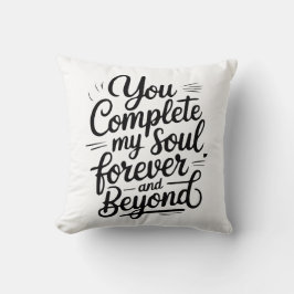 You Complete My Soul – Forever & Beyond Love Quote Kudde