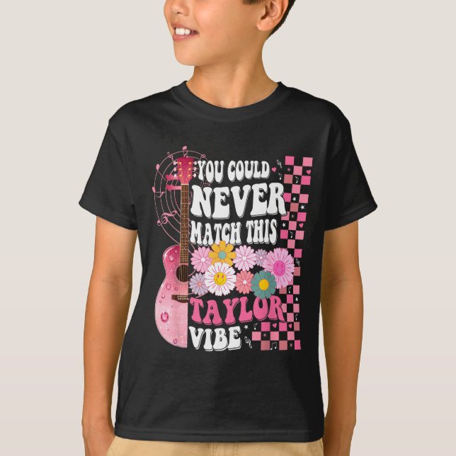 You Could Never Match This Taylor Vibe Groovy Wome T Shirt (Framsida)