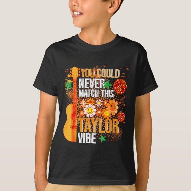 You Could Never Match This Taylor Vibe Groovy Wome T Shirt (Framsida)