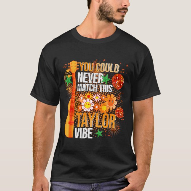 You Could Never Match This Taylor Vibe Groovy Wome T Shirt (Framsida)