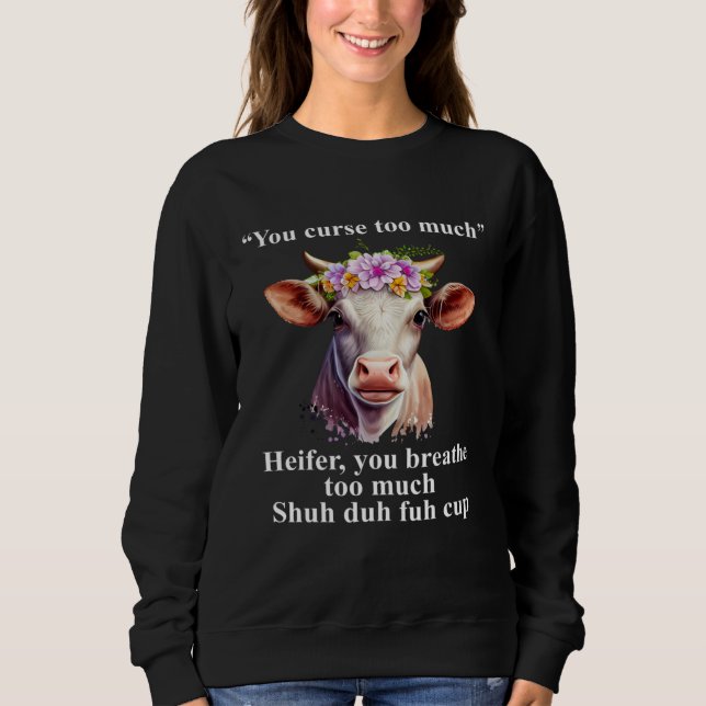 You Curse Too Much Heifer You Breathe Too Much  He T Shirt (Framsida)