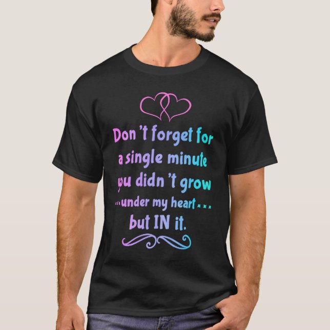 You didn't grow under my heart but in it Adoption  T Shirt (Framsida)