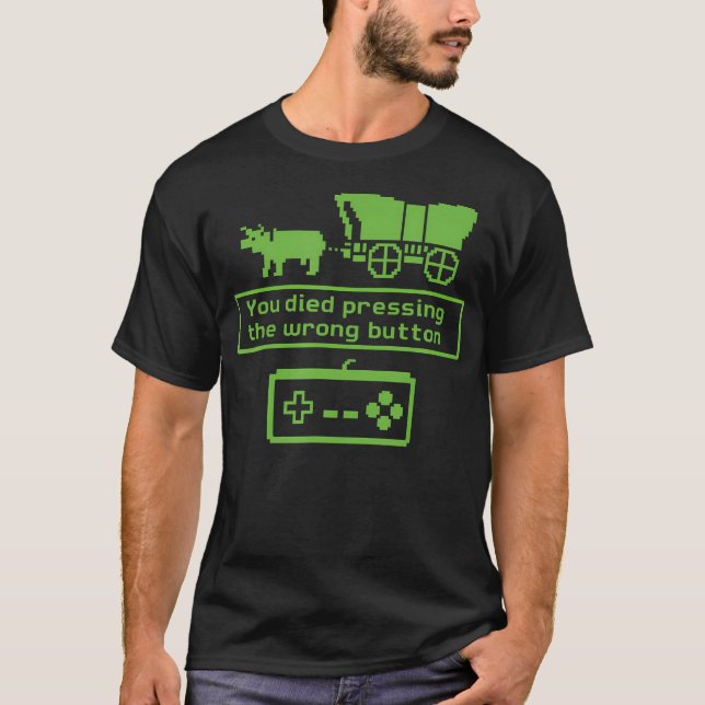 You Died Pressing The Wrong Button Funny Retro Gam T Shirt (Framsida)