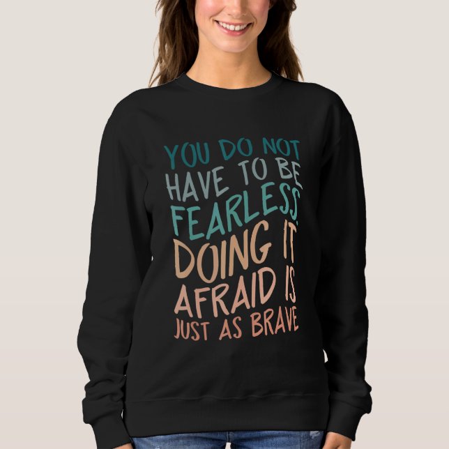 You do not have to be fearless Quote T Shirt (Framsida)