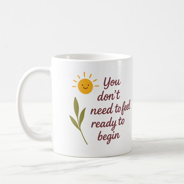 You don’t need to feel ready to begin - Mug Kaffemugg (Vänster)
