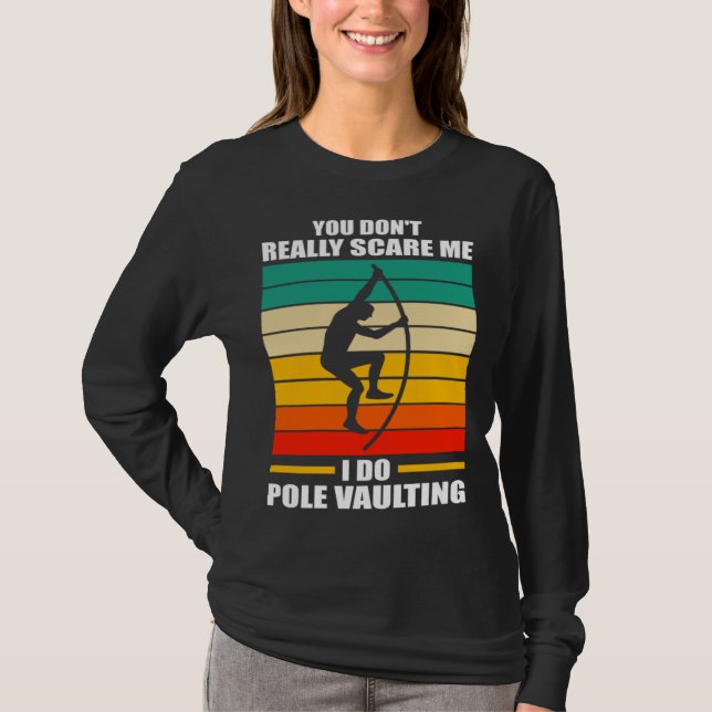 you don t really scare me I do pole vaulting track Shirt (Framsida)