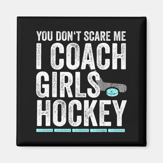 You Don't E Me I Coach Girls Hockey Coaches  Magnet (Framsidan)