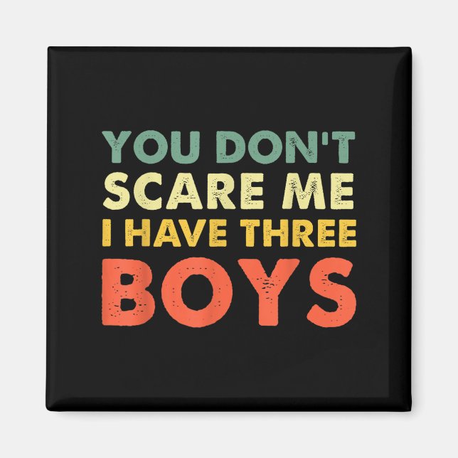 You Don't E Me I Have Three Boys  Magnet (Framsidan)