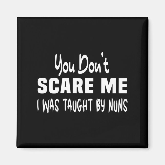 You Dont E Me I Was Taught By Nuns Christian  Magnet (Framsidan)