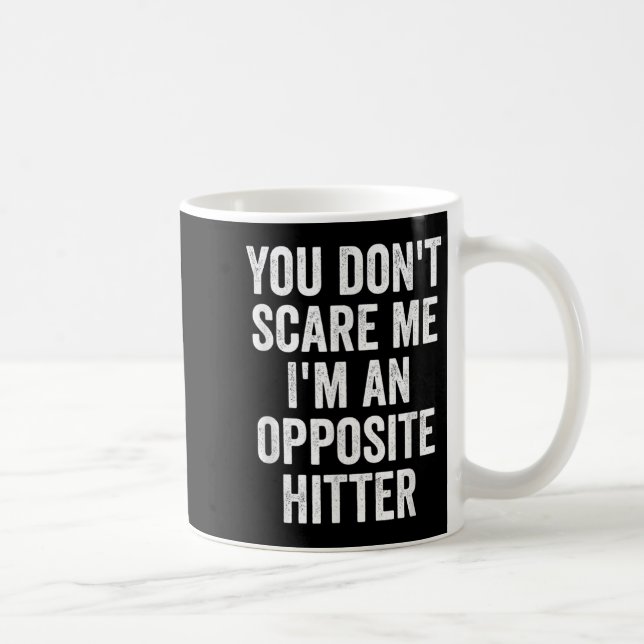 You Don't E Me I'm An Opsite Hitter Volleyball Pla Kaffemugg (Höger)