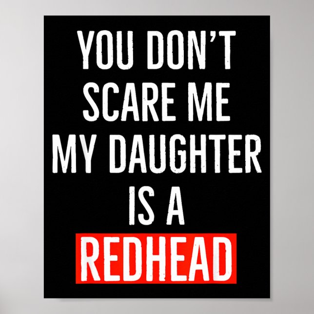 You Don't E Me My Daughter Is A Redhead Daughter F Poster (Framsidan)