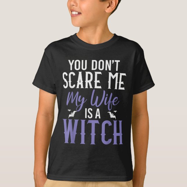 You Dont E Me My Wife Is A Witch  T Shirt (Framsida)