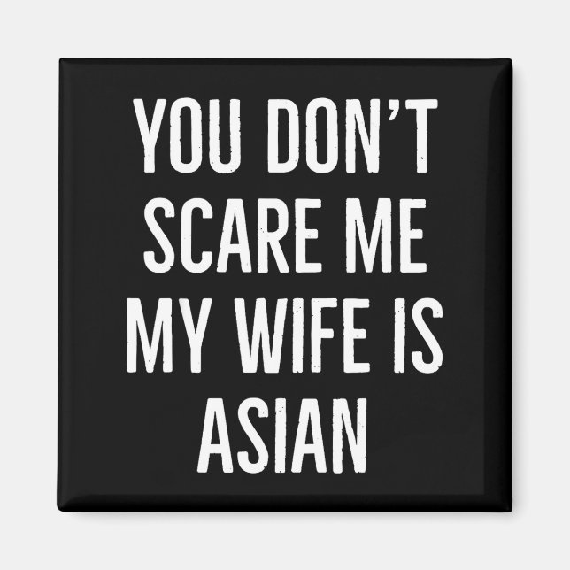 You Don't E Me My Wife Is Asian Funny Wife Birthda Magnet (Framsidan)