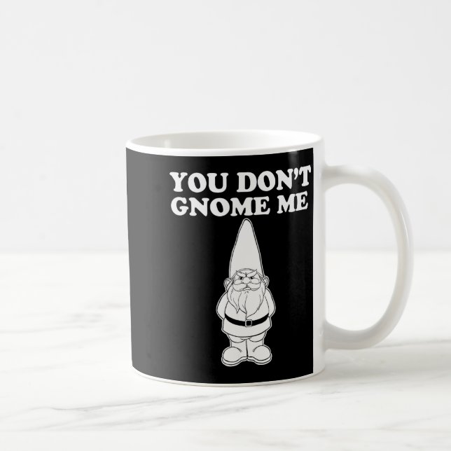 You Don't Gnome Me  Kaffemugg (Höger)