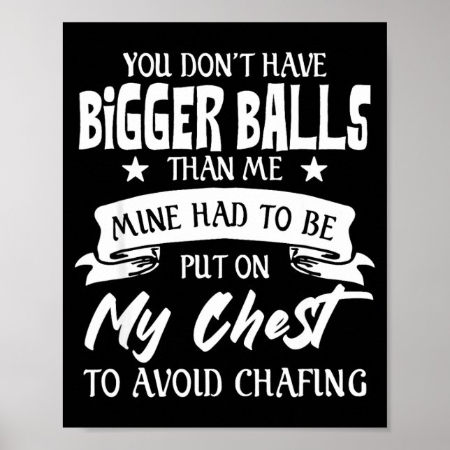 You Don't Have Bigger Than Me Put On My Chest  Poster (Framsidan)