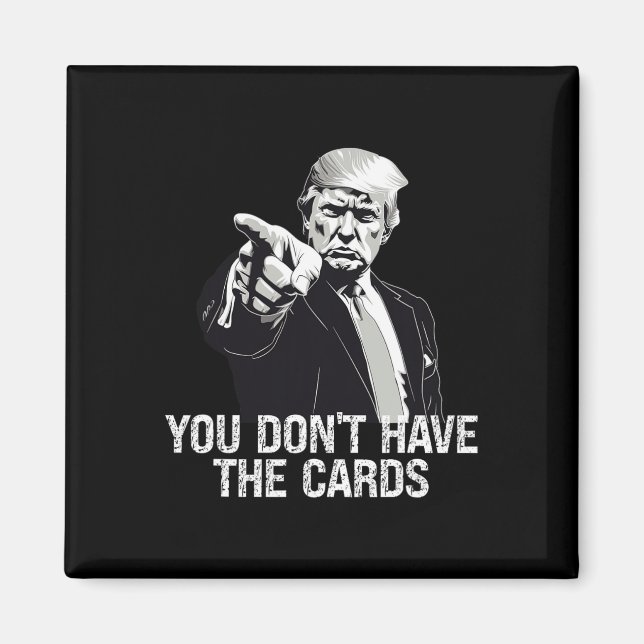 You Don't Have Cards Donald Trump U.s. Vs Ukraine  Magnet (Framsidan)