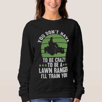 you don't have to be crazy to be a lawn ranger law t shirt
