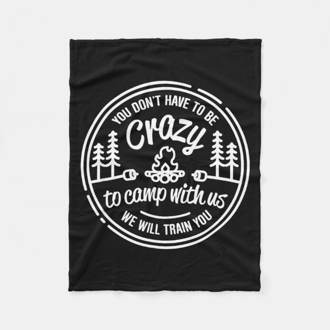 You Don't Have To Be Crazy To Camp With Us  Fleecefilt (Framsidan)