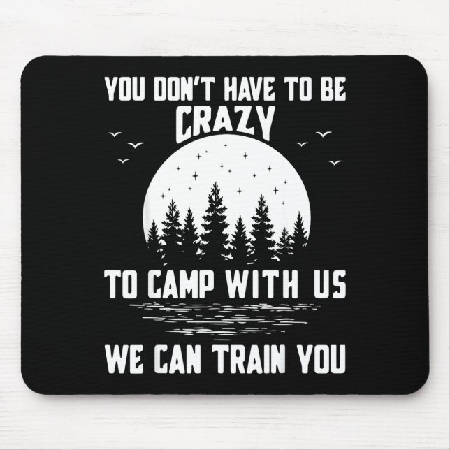 You Don't Have To Be Crazy To Camp With Us We Can  Musmatta (Framsidan)