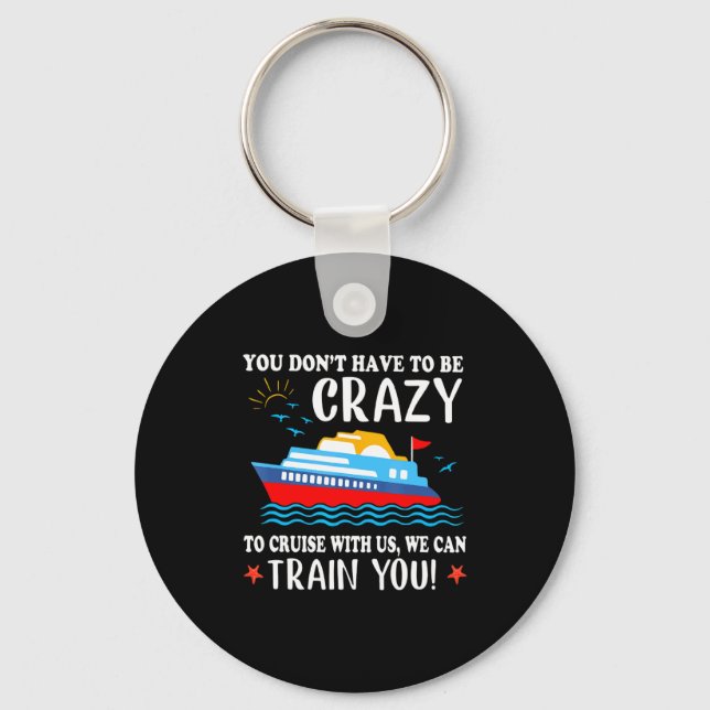 You Dont Have To Be Crazy To Cruise With Us We Ca  Nyckelring (Framsida)