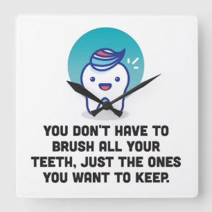 You Don't Have To Brush All Your Teeth Fyrkantig Klocka