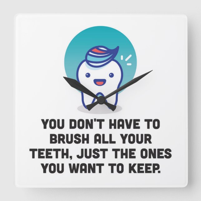 You Don't Have To Brush All Your Teeth Fyrkantig Klocka (Framsida)