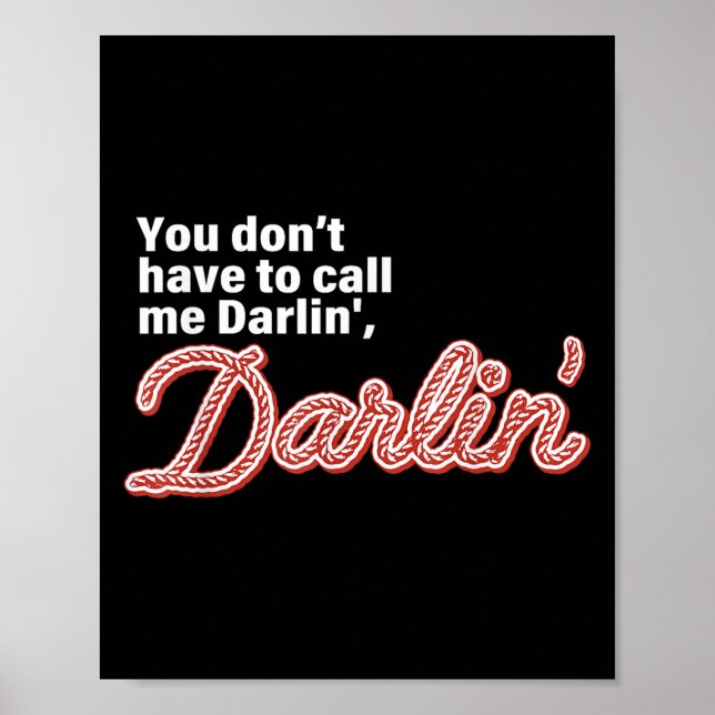 You Don't Have To Call Me Darlin' Darlin' Funny Qu Poster (Framsidan)