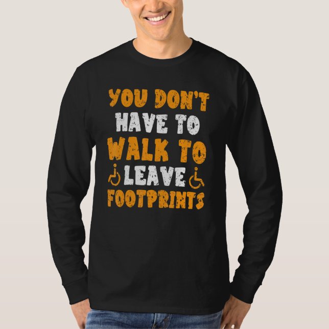 You Don't Have To Walk To Leave Footprints Paraple T Shirt (Framsida)