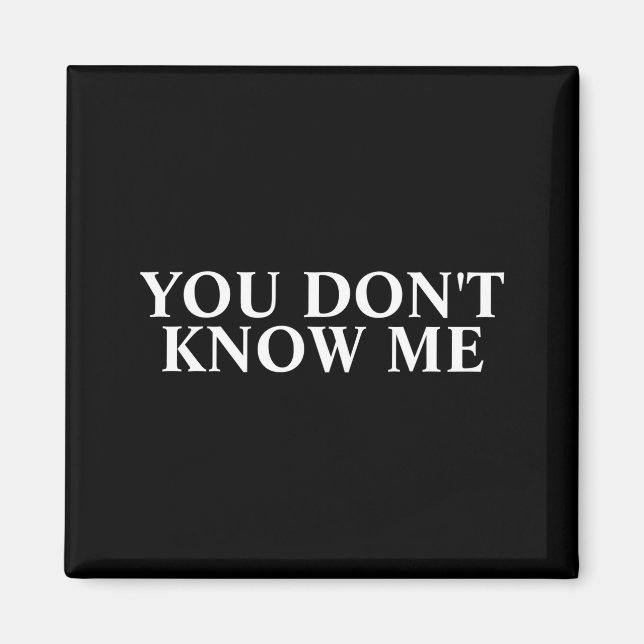 You Dont Know Me  Magnet (Framsidan)