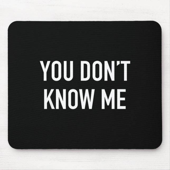 You Don't Know Me - Pular Quote  Musmatta (Framsidan)