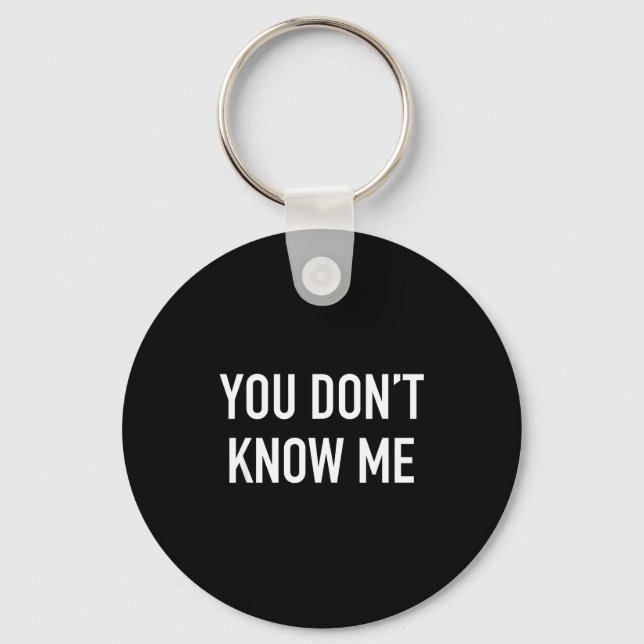 You Don't Know Me - Pular Quote  Nyckelring (Framsida)