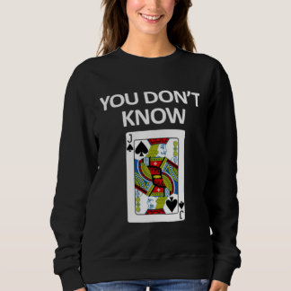 You Don't Know Playing Card T Shirt