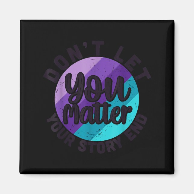 You Don't Let Your Story End Mental Health Message Magnet (Framsidan)