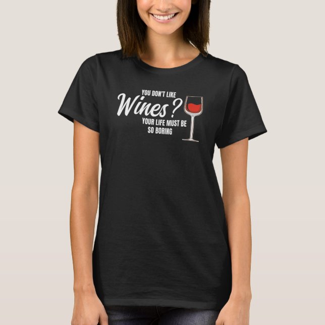 you don't like wines wine wine drinking t shirt (Framsida)